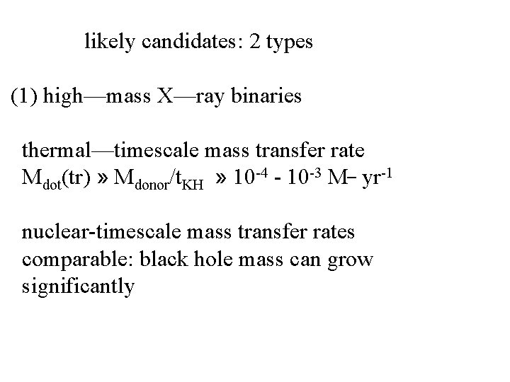 likely candidates: 2 types (1) high—mass X—ray binaries thermal—timescale mass transfer rate Mdot(tr) » likely candidates: 2 types (1) high—mass X—ray binaries thermal—timescale mass transfer rate Mdot(tr) »