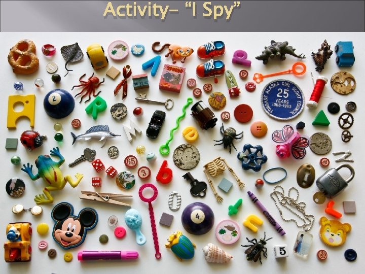 Activity- “I Spy” 