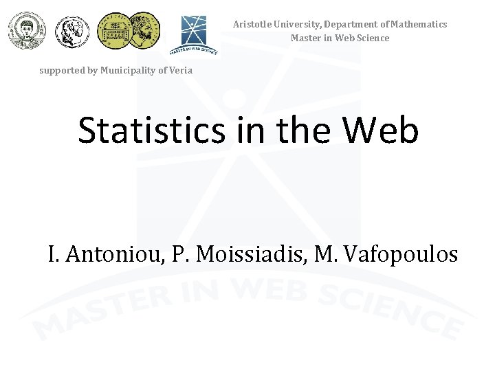 Aristotle University, Department of Mathematics Master in Web Science supported by Municipality of Veria