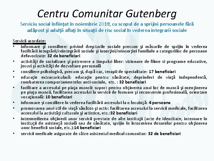 Centru Comunitar Gutenberg Serviciu social înfiinţat în noiembrie 2018, cu scopul de a sprijini