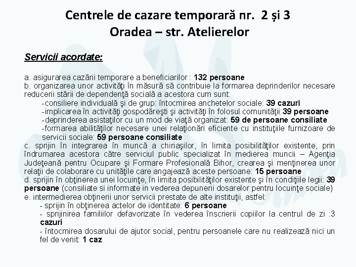 Centrele de cazare temporară nr. 2 și 3 Oradea – str. Atelierelor Servicii acordate: