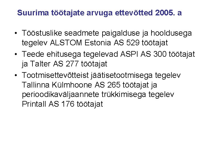 Suurima töötajate arvuga ettevõtted 2005. a • Tööstuslike seadmete paigalduse ja hooldusega tegelev ALSTOM