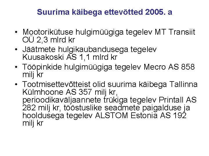 Suurima käibega ettevõtted 2005. a • Mootorikütuse hulgimüügiga tegelev MT Transiit OÜ 2, 3