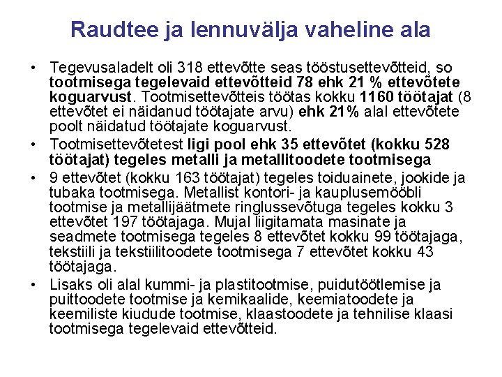 Raudtee ja lennuvälja vaheline ala • Tegevusaladelt oli 318 ettevõtte seas tööstusettevõtteid, so tootmisega