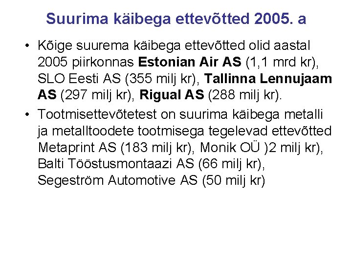 Suurima käibega ettevõtted 2005. a • Kõige suurema käibega ettevõtted olid aastal 2005 piirkonnas