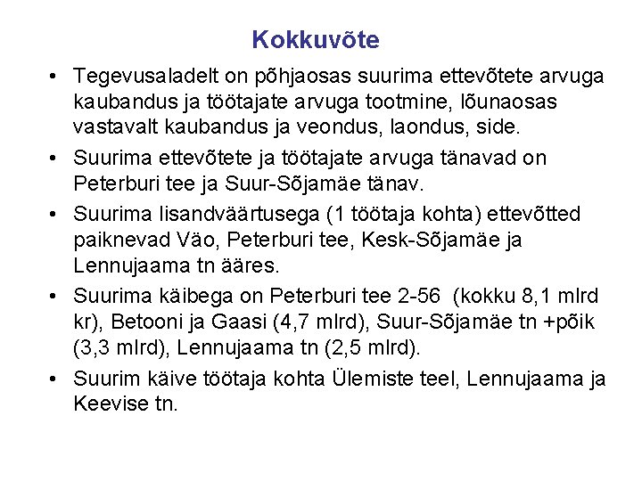 Kokkuvõte • Tegevusaladelt on põhjaosas suurima ettevõtete arvuga kaubandus ja töötajate arvuga tootmine, lõunaosas