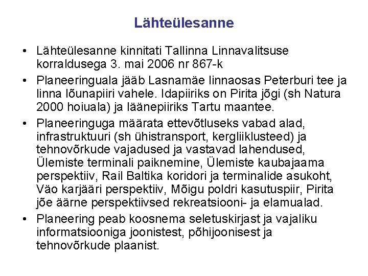Lähteülesanne • Lähteülesanne kinnitati Tallinna Linnavalitsuse korraldusega 3. mai 2006 nr 867 -k •