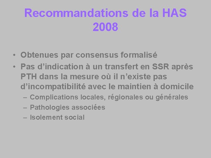 Recommandations de la HAS 2008 • Obtenues par consensus formalisé • Pas d’indication à