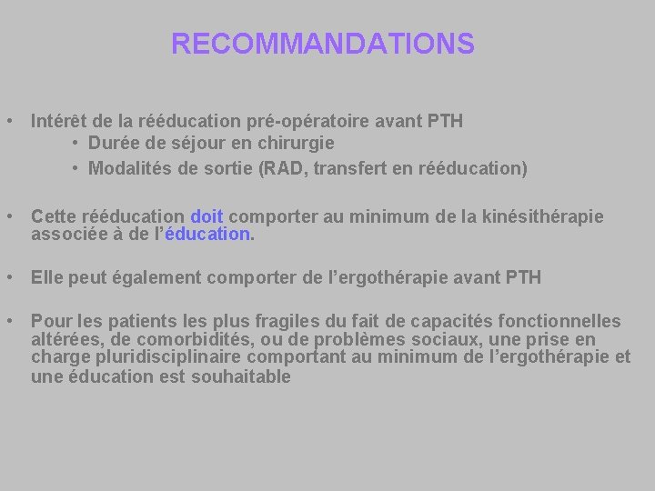 RECOMMANDATIONS • Intérêt de la rééducation pré-opératoire avant PTH • Durée de séjour en