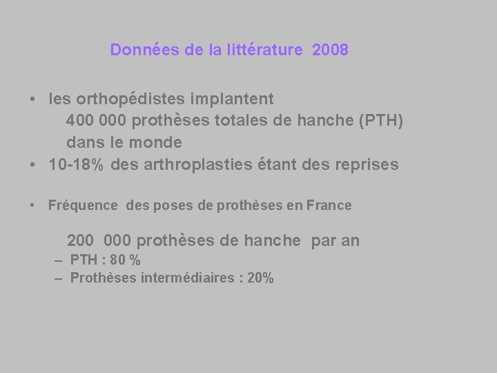 Données de la littérature 2008 • les orthopédistes implantent 400 000 prothèses totales de