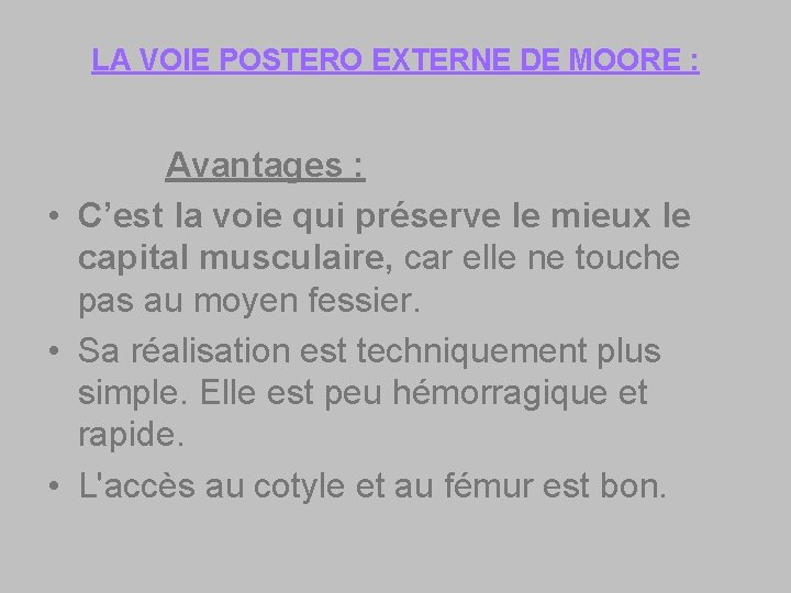 LA VOIE POSTERO EXTERNE DE MOORE : Avantages : • C’est la voie qui