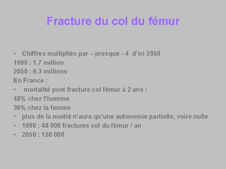 Fracture du col du fémur • Chiffres multipliés par – presque - 4 d’ici