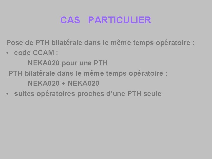 CAS PARTICULIER Pose de PTH bilatérale dans le même temps opératoire : • code