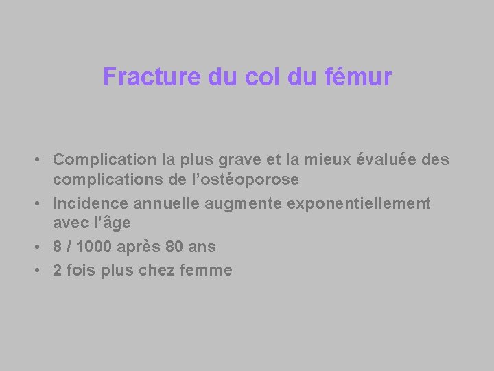 Fracture du col du fémur • Complication la plus grave et la mieux évaluée