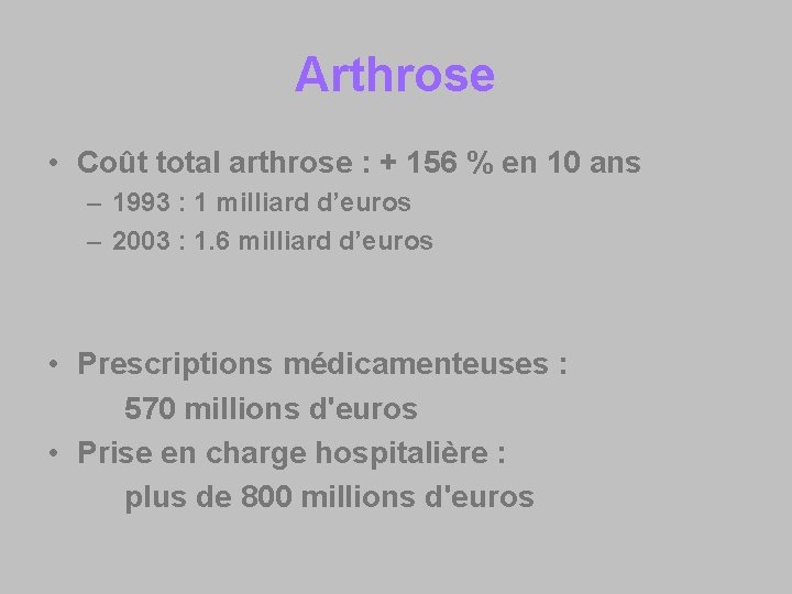 Arthrose • Coût total arthrose : + 156 % en 10 ans – 1993