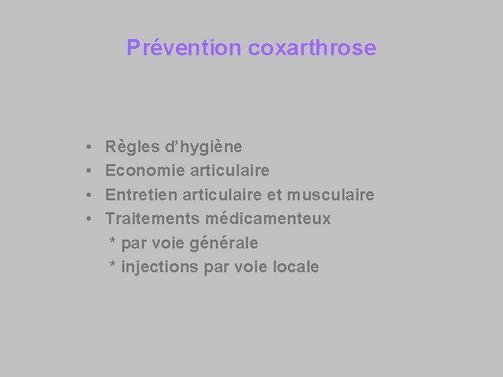 Prévention coxarthrose • Règles d’hygiène • Economie articulaire • Entretien articulaire et musculaire •