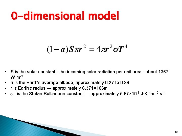 0 -dimensional model • S is the solar constant - the incoming solar radiation
