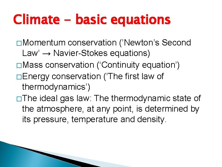 Climate - basic equations � Momentum conservation (’Newton’s Second Law’ → Navier-Stokes equations) �