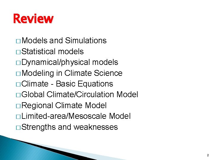 Review � Models and Simulations � Statistical models � Dynamical/physical models � Modeling in