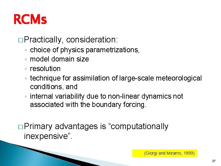 RCMs � Practically, consideration: ◦ ◦ choice of physics parametrizations, model domain size resolution
