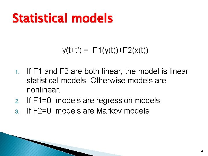 Statistical models y(t+t’) = F 1(y(t))+F 2(x(t)) 1. 2. 3. If F 1 and