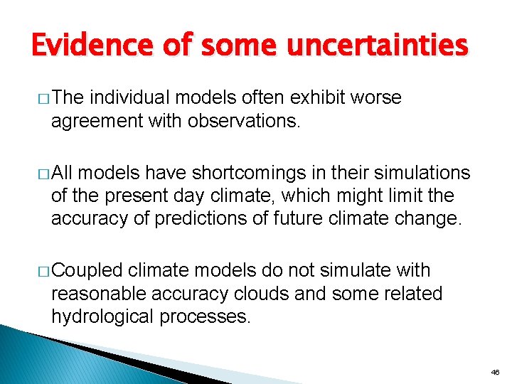 Evidence of some uncertainties � The individual models often exhibit worse agreement with observations.