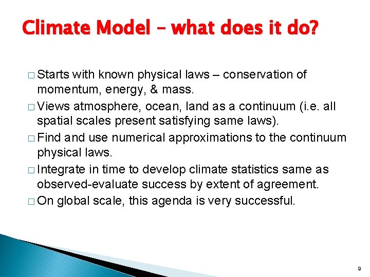 Climate Model – what does it do? � Starts with known physical laws –