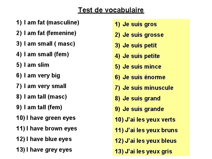 Test de vocabulaire 1) I am fat (masculine) 1) Je suis gros 2) I