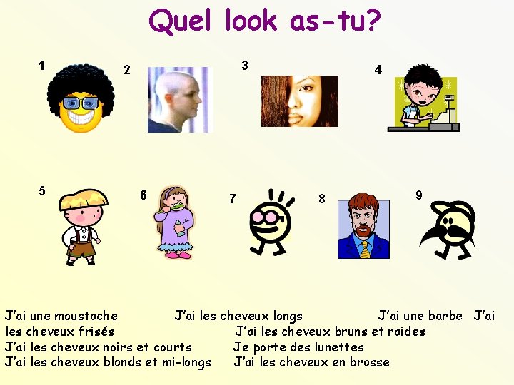 Quel look as-tu? 1 5 3 2 6 7 4 8 9 J’ai une
