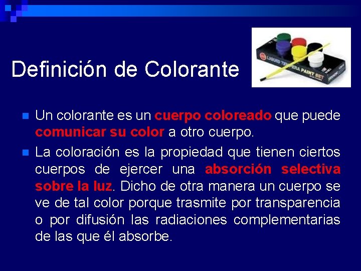 Definición de Colorante n n Un colorante es un cuerpo coloreado que puede comunicar