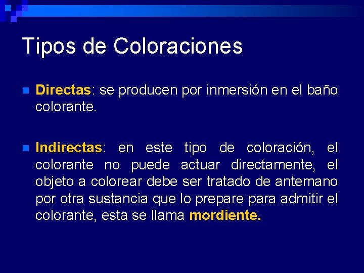 Tipos de Coloraciones n Directas: se producen por inmersión en el baño colorante. n