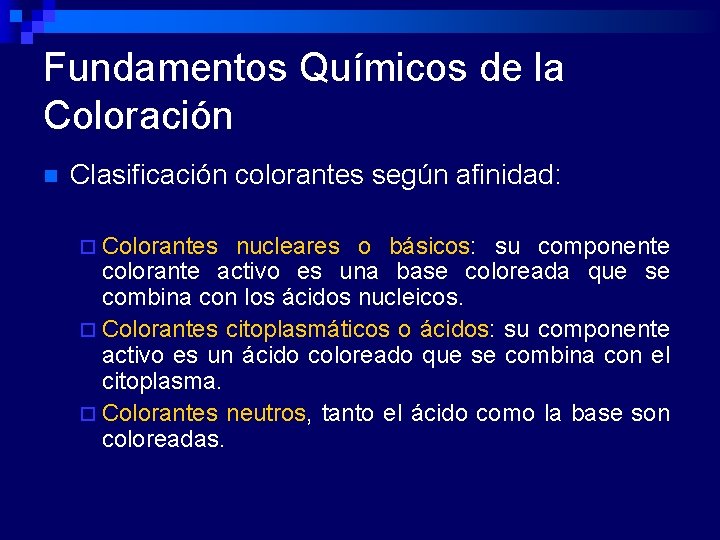 Fundamentos Químicos de la Coloración n Clasificación colorantes según afinidad: ¨ Colorantes nucleares o