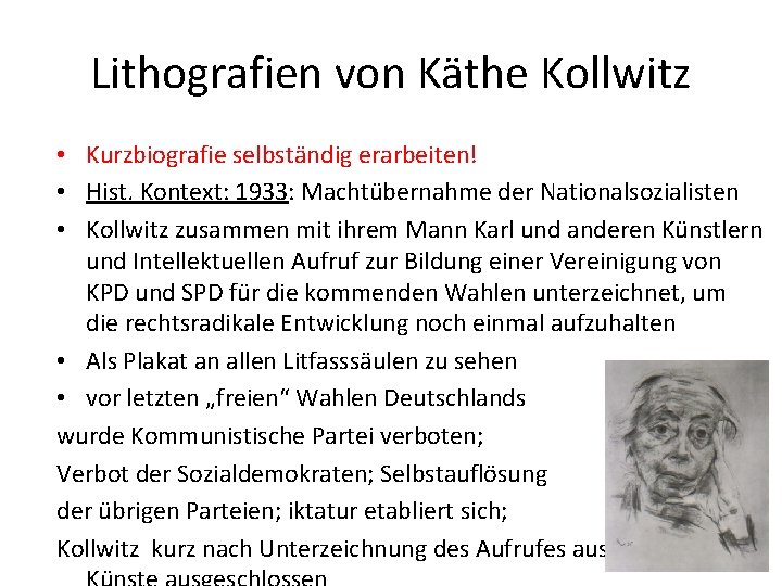 Lithografien von Käthe Kollwitz • Kurzbiografie selbständig erarbeiten! • Hist. Kontext: 1933: Machtübernahme der