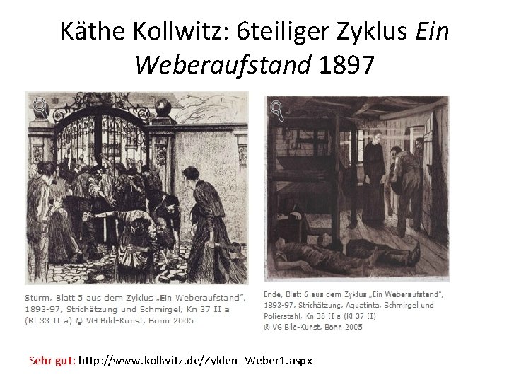 Käthe Kollwitz: 6 teiliger Zyklus Ein Weberaufstand 1897 Sehr gut: http: //www. kollwitz. de/Zyklen_Weber