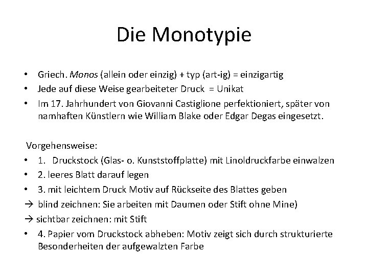 Die Monotypie • Griech. Monos (allein oder einzig) + typ (art-ig) = einzigartig •