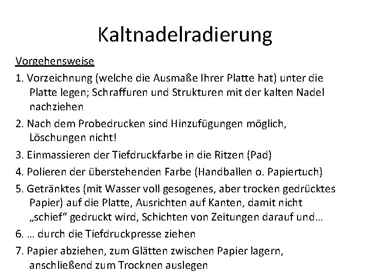 Kaltnadelradierung Vorgehensweise 1. Vorzeichnung (welche die Ausmaße Ihrer Platte hat) unter die Platte legen;