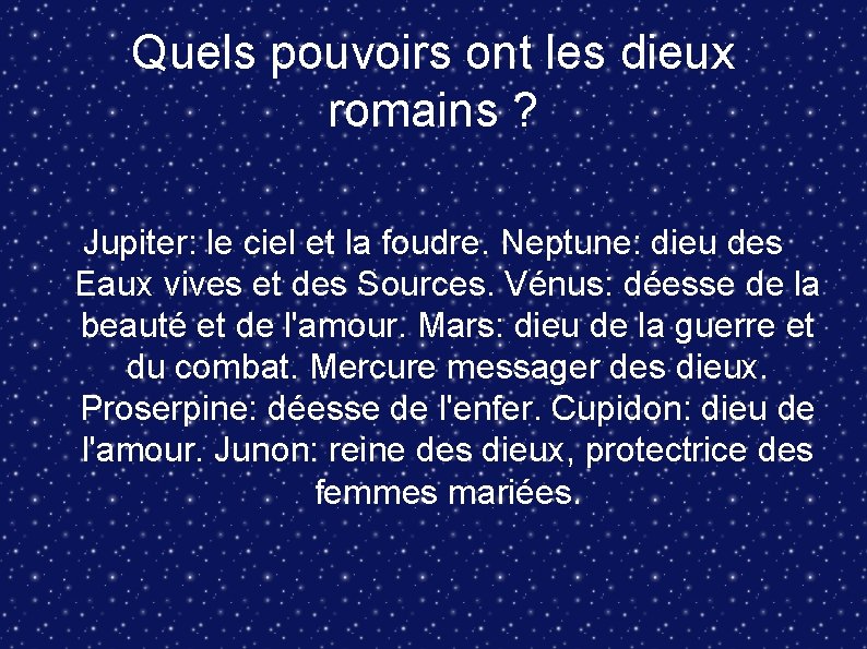 Quels pouvoirs ont les dieux romains ? Jupiter: le ciel et la foudre. Neptune: