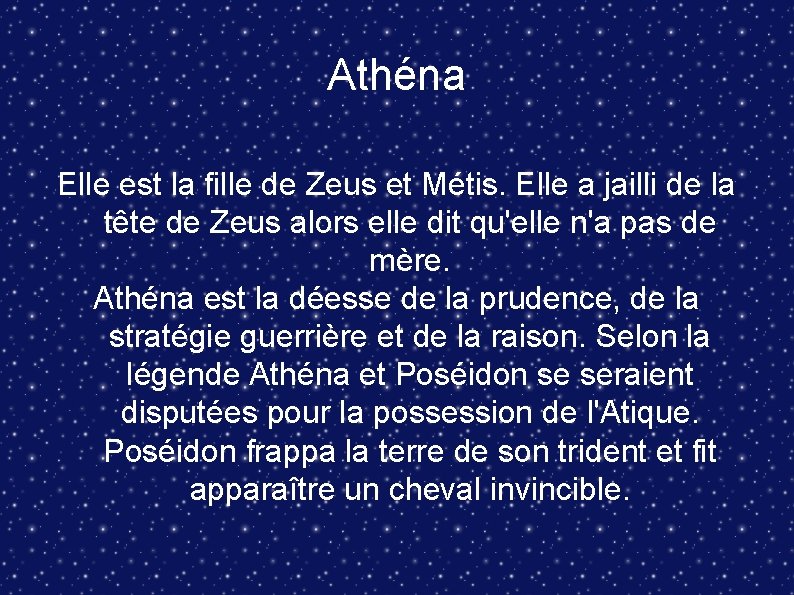 Athéna Elle est la fille de Zeus et Métis. Elle a jailli de la