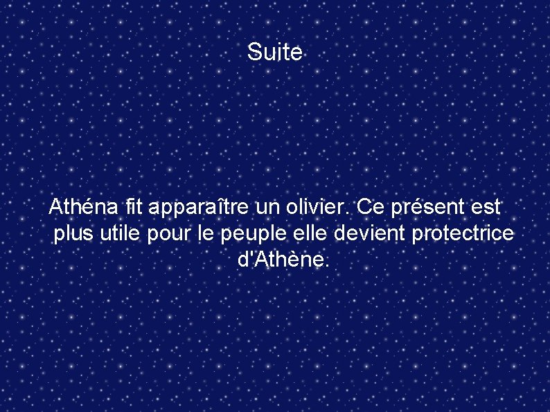 Suite Athéna fit apparaître un olivier. Ce présent est plus utile pour le peuple