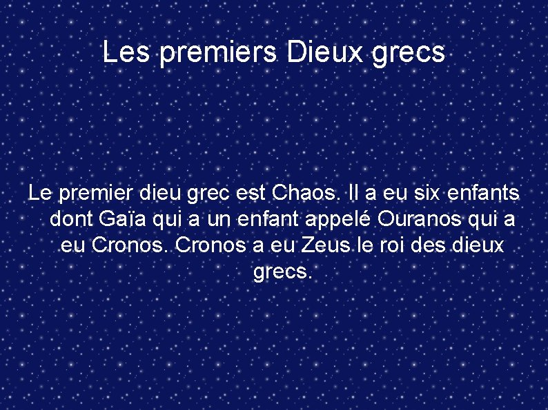 Les premiers Dieux grecs Le premier dieu grec est Chaos. Il a eu six