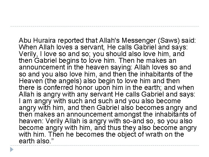 Abu Huraira reported that Allah's Messenger (Saws) said: When Allah loves a servant, He Abu Huraira reported that Allah's Messenger (Saws) said: When Allah loves a servant, He