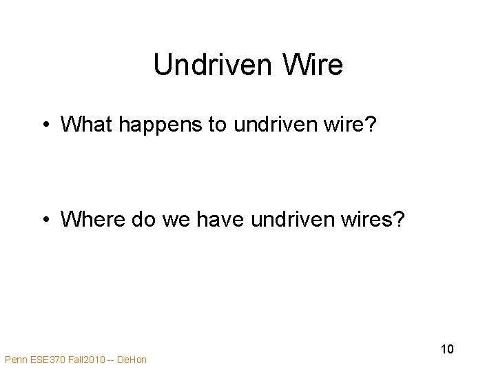 Undriven Wire • What happens to undriven wire? • Where do we have undriven