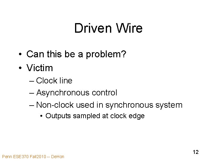 Driven Wire • Can this be a problem? • Victim – Clock line –