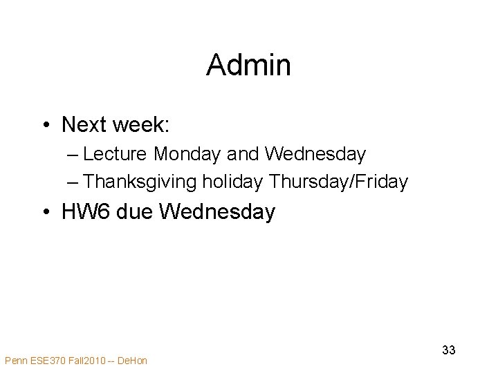 Admin • Next week: – Lecture Monday and Wednesday – Thanksgiving holiday Thursday/Friday •
