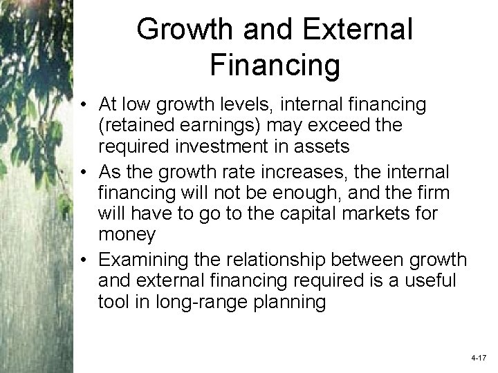 Growth and External Financing • At low growth levels, internal financing (retained earnings) may