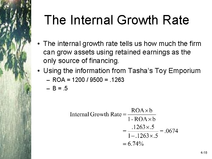 The Internal Growth Rate • The internal growth rate tells us how much the