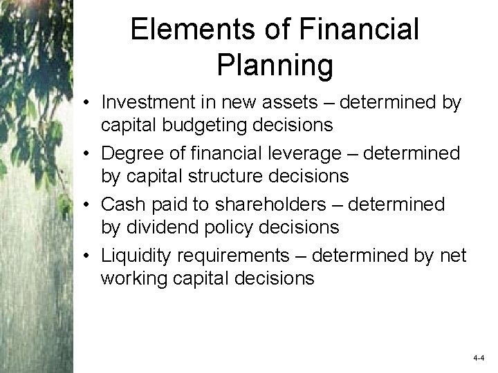 Elements of Financial Planning • Investment in new assets – determined by capital budgeting