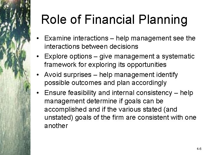 Role of Financial Planning • Examine interactions – help management see the interactions between