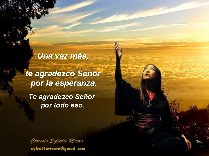 Una vez más, te agradezco Señor por la esperanza. Te agradezco Señor por todo