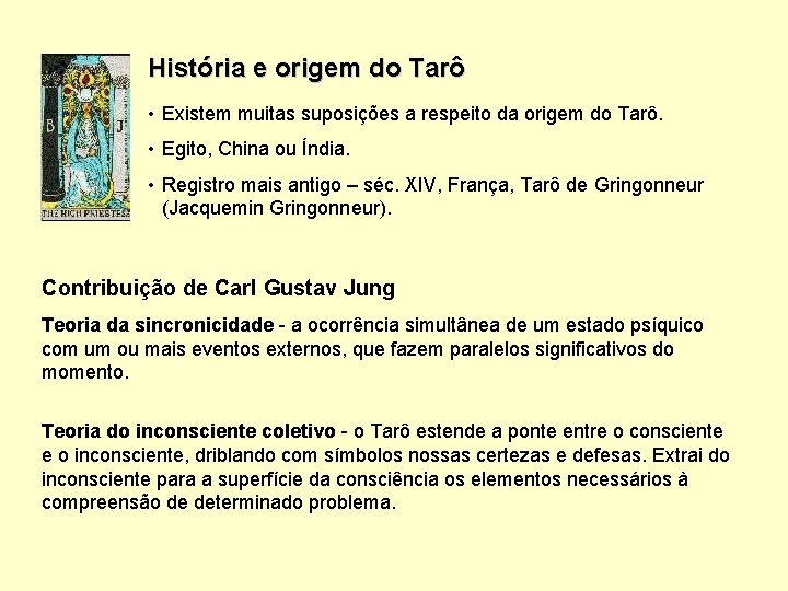 História e origem do Tarô • Existem muitas suposições a respeito da origem do
